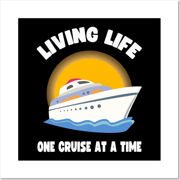 Living life one cruise at a time Wall Art by Ivanapcm